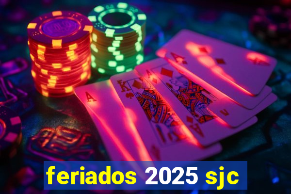 feriados 2025 sjc